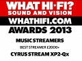 CYRUS Stream XP2 Qx - Best streamer &pound;2000+, Awards 2013